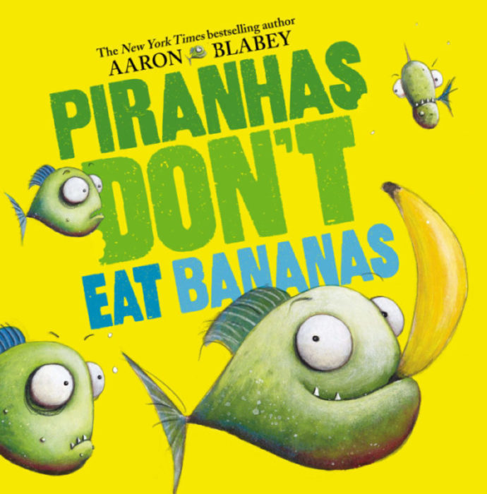   Piranhas Don't Eat Bananas