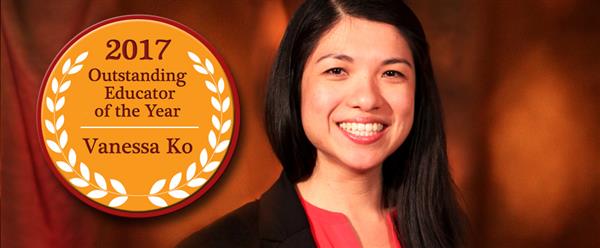 Vanessa Ko - 2017 Outstanding Educator of the Year Vanessa Ko - 2017 Outstanding Educator of the year